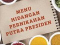 Melihat Menu Hidangan Pernikahan Putra Presiden