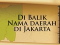 Di Balik Nama Daerah di Jakarta