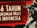 46 Tahun Hukuman Mati di Indonesia