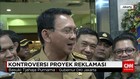 Kalah di PTUN, Ahok Siap Beri Izin Reklamasi Pulau G ke BUMD