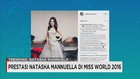 Prestasi Natasha Mannuella di Ajang Miss World 2016