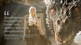 Daenerys Targaryen saat berambisi menguasai Westeros dan mengubah keseluruhan politik, sosial dan infrakstruktur. (Dok. HBO)
