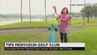 Golf Tips: Menyusun Stick