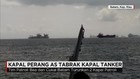 Kapal Perang AS Tabrak Kapal Tanker di Selat Malaka