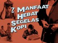 7 Manfaat Hebat Segelas Kopi