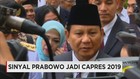 Prabowo Beri Sinyal Maju ke Pilpres 2019