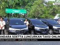 VIDEO: Bandara Soetta Legalkan Taksi Online