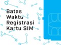 Batas Waktu Registrasi Kartu SIM