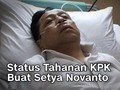 VIDEO: Status Tahanan KPK buat Setya Novanto