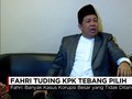 Fahri Tuding KPK Tebang Pilih