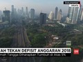 VIDEO: Pemerintah Tekan Defisit Anggaran 2018