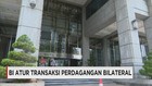 BI Atur Transaksi Perdagangan Bilateral