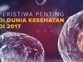 Peristiwa Penting di Dunia Kesehatan Sepanjang 2017