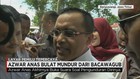 Azwar Anas Bulat Mundur dari Bacawagub