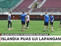 VIDEO: Jelang Indonesia Selection vs Islandia