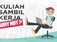 Kuliah Sambil Kerja, Why Not?