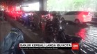 Hujan Deras Sejak Pagi, Jakarta Banjir Lagi