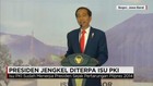 Presiden Jengkel Diterpa Isu PKI