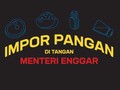 Sederet Kebijakan Impor Pangan di Tangan Menteri Enggar