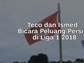 VIDEO: Teco dan Ismed Bicara Peluang Persija di Liga 1 2018