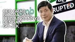 VIDEO: CEO GRAB Bicara Soal Persaingannya dengan GO-JEK