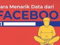 Cara Menarik Data dari Facebook