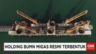 Holding BUMN Migas Resmi Terbentuk