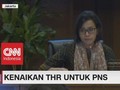 Kemenkeu Pastikan THR PNS Naik Tahun Ini