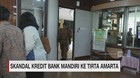 Skandal Kredit Bank Mandiri ke Tirta Amarta