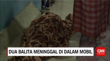 Luput dari Pengawasan, 2 Balita Tewas di Mobil