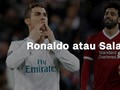 VIDEO: Pilih Ronaldo atau Salah di Final Liga Champions?