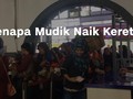 VIDEO: Alasan Warga Mudik Menggunakan Kereta Api