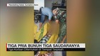 Tiga Pria Bunuh Tiga Saudaranya