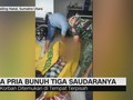 Tiga Pria Bunuh Tiga Saudaranya