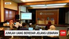 Jumlah Uang Beredar Jelang Lebaran