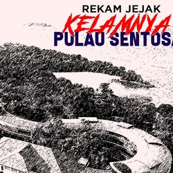 Sentosa: Dulu Pulau Penjara, Kini Tempat Resor-resor Mewah