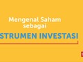 Mengenal Saham sebagai Instrumen Investasi