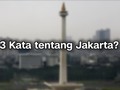 VIDEO: Tiga Kata dari Warga untuk Jakarta