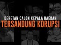 Deretan Calon Kepala Daerah Tersangka Korupsi