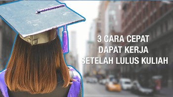 VIDEO: 3 Cara Dapat Kerja Setelah Lulus Kuliah