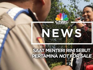 Saat Menteri Rini Sebut Pertamina Not For Sale