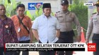 Bupati Lampung Selatan Terjerat OTT KPK
