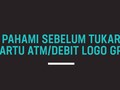 Pahami Sebelum Tukar Kartu ATM/Debit Logo GPN