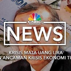 Krisis Mata Uang Lira dan Ancaman Krisis Ekonomi Turki