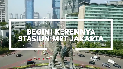 Kerennya Stasiun MRT Jakarta yang Mirip Singapura!