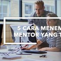 Strategi Temukan Mentor Tepat Bagi Karir Anda