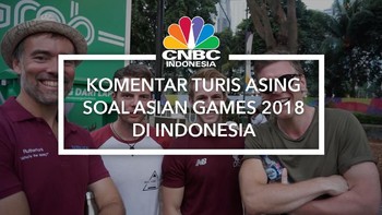 Mari Simak Komentar Turis Asing Soal Asian Games 2018