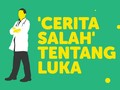 INFOGRAFIS: Salah Kaprah Soal Luka