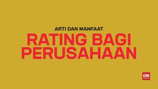 Arti dan Manfaat 'Rating' Bagi Perusahaan