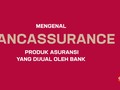 Bancassurance, Produk Asuransi yang Dijual Lewat Bank